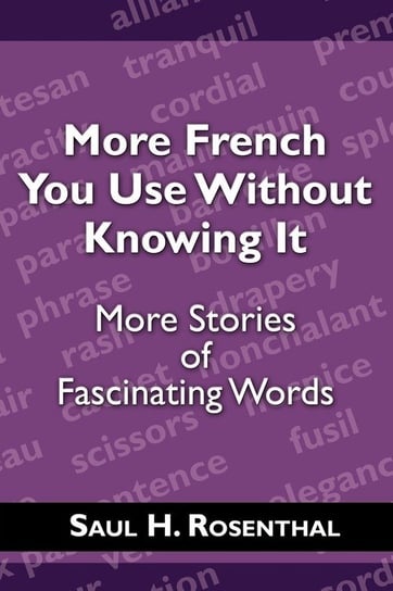 More French You Use Without Knowing It Rosenthal Saul H.