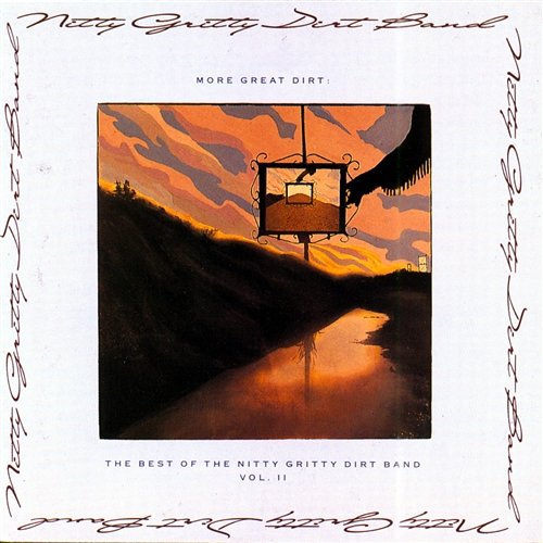 More Great Dirt: The Best of the Nitty Gritty Dirt Band Nitty Gritty Dirt Band