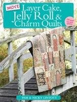 More Layer Cake, Jelly Roll & Charm Quilts Lintott Pam, Lintott Nicky
