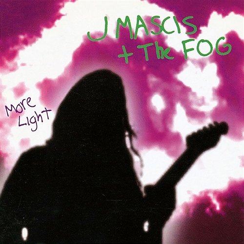 More Light J Mascis + The Fog