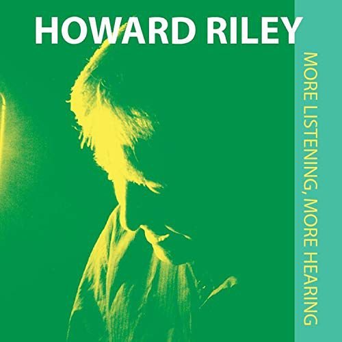 More Listening. More Hearing Howard Riley