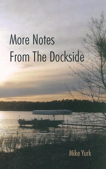 More Notes from the Dockside Yurk Mike