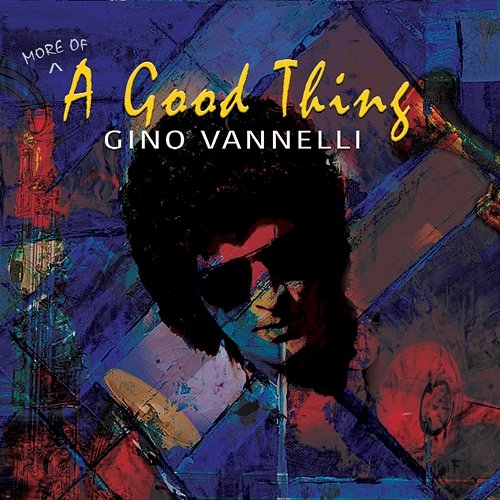 (More Of) A Good Thing Gino Vannelli