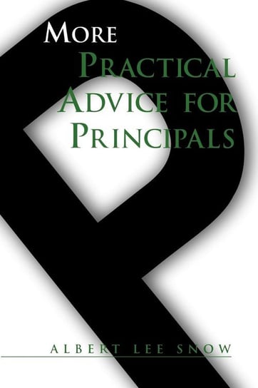 More Practical Advice for Principals Snow Albert Lee