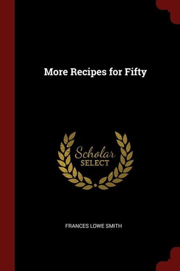 More Recipes for Fifty Smith Frances Lowe
