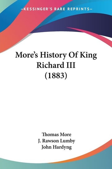 More's History Of King Richard III (1883) More Thomas
