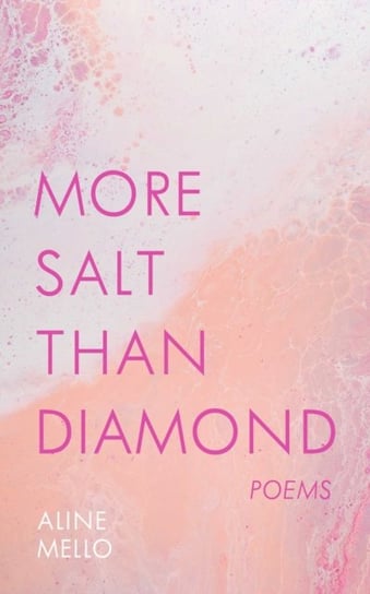 More Salt than Diamond Poems Aline Mello