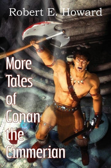 More Tales of Conan the Cimmerian Howard Robert E.