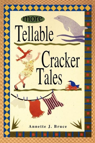 More Tellable Cracker Tales Bruce Annette J