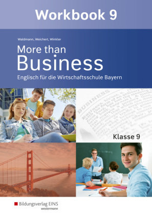 More than Business - Englisch an der Wirtschaftsschule in Bayern Bildungsverlag EINS