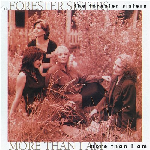 More Than I Am THE FORESTER SISTERS