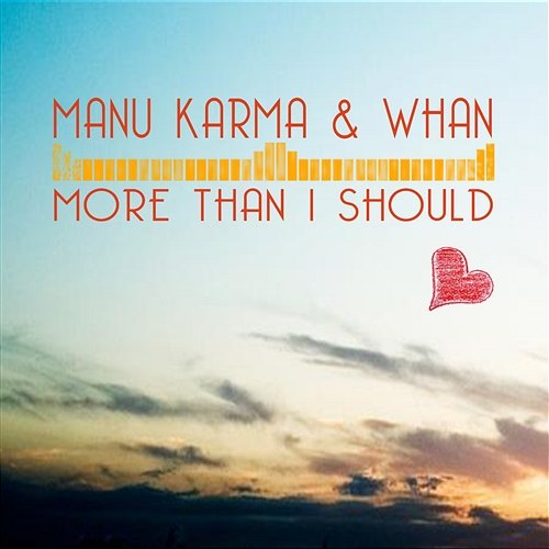More Than I Should Manu Karma & Whan