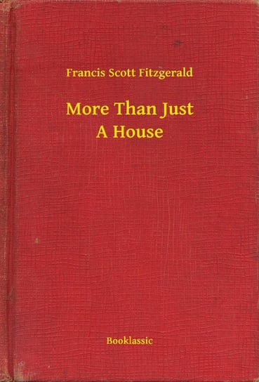 More Than Just A House Fitzgerald Scott F.
