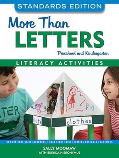 More than Letters: Preschool and Kindergarten Literacy Activities Sally Moomaw, Brenda Hieronymus