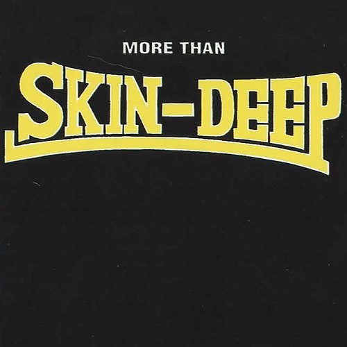 More Than Skin-Deep Skin-Deep