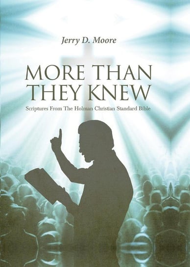 More Than They Knew Moore Jerry D
