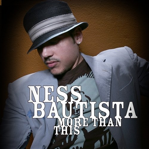 More Than This Ness Bautista