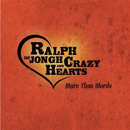 More Than Words Ralph De Jongh & Crazy Hearts