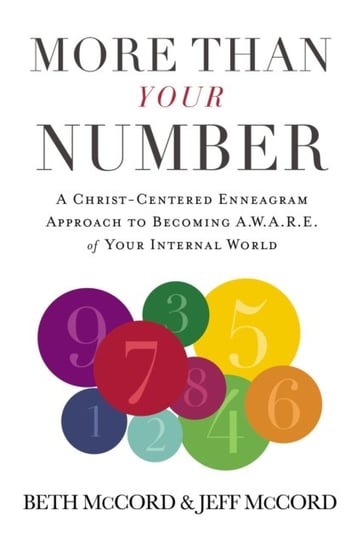 More Than Your Number: A Christ-Centered Enneagram Approach to Becoming AWARE of Your Internal World Beth McCord