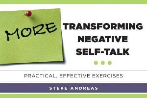 More Transforming Negative Self-Talk: Practical, Effective Exercises Andreas Steve