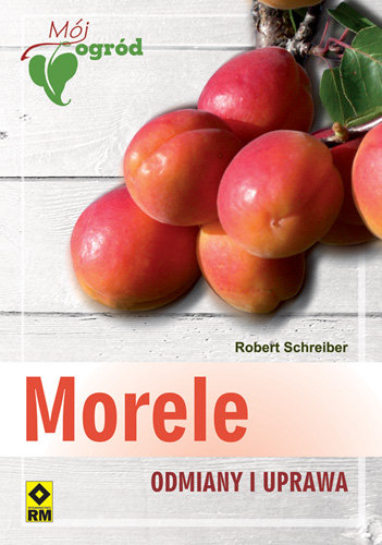 Morele. Odmiany i uprawa Schreiber Robert