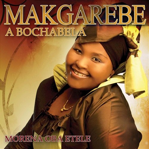 Morena O Baetele Makgarebe A Bochabela