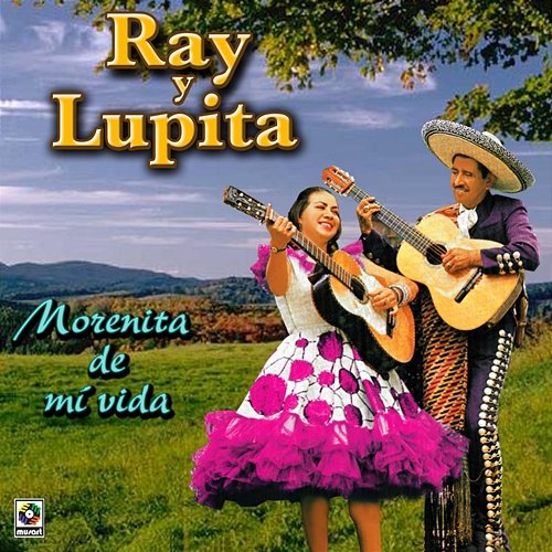 Morenita De Mi Vida Ray Y Lupita