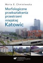 Morfologiczne przekształcenia przestrzeni... Wydawnictwo Uniwersytetu Śląskiego