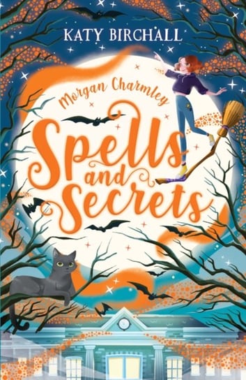 Morgan Charmley: Spells and Secrets Birchall Katy