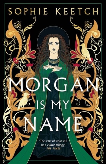 Morgan Is My Name: A Sunday Times Best Historical Fiction pick for 2023 Sophie Keetch