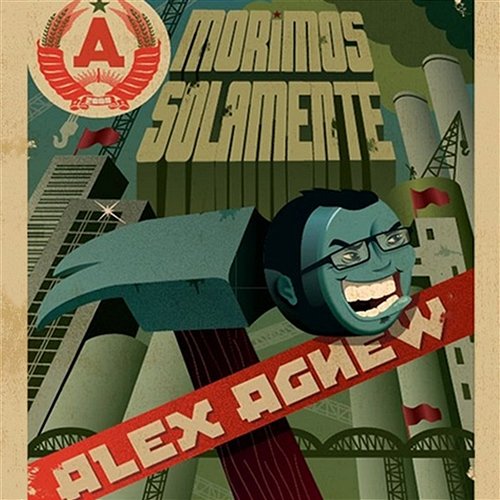 Morimos Solamente Alex Agnew