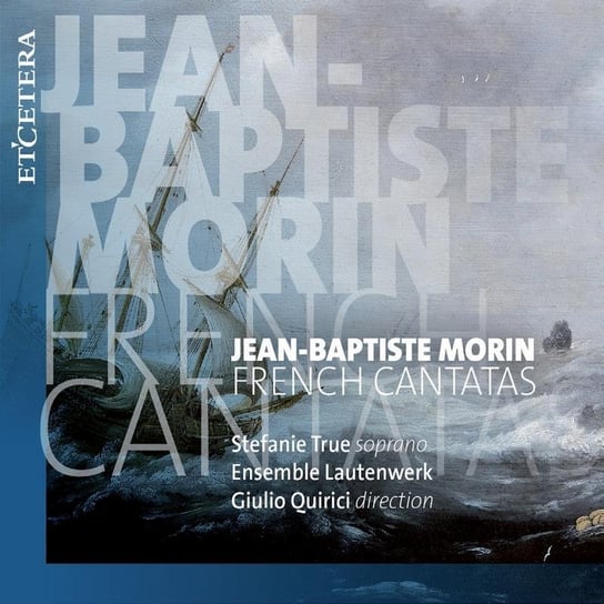 Morin: French Cantatas Ensemble Lautenwerk, True Stefanie, Toth Zsuzsi, Riener Michaela