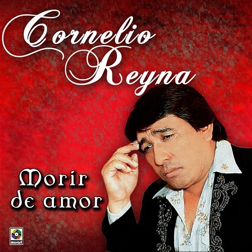 Morir de Amor Cornelio Reyna