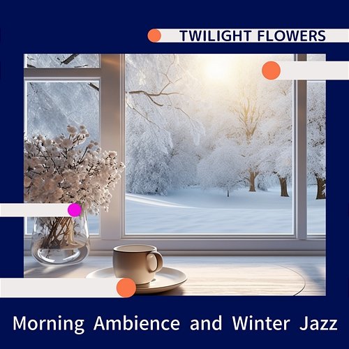 Morning Ambience and Winter Jazz Twilight Flowers