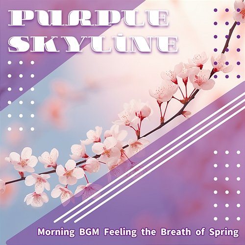 Morning Bgm Feeling the Breath of Spring Purple Skyline