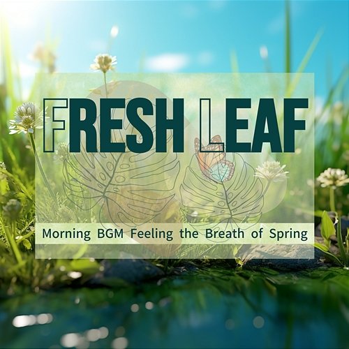 Morning Bgm Feeling the Breath of Spring Fresh Leaf