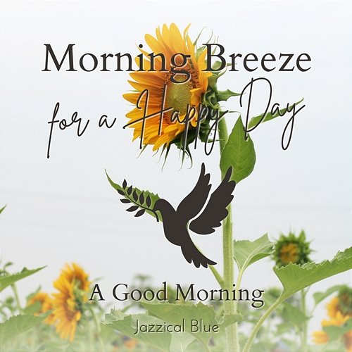 Morning Breeze for a Happy Day - a Good Morning Jazzical Blue