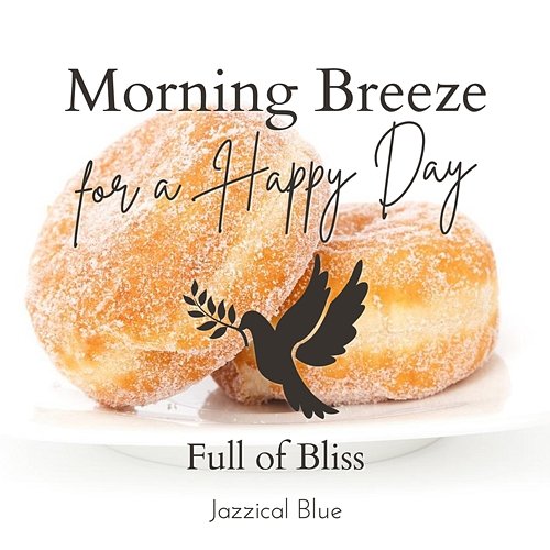 Morning Breeze for a Happy Day - Full of Bliss Jazzical Blue