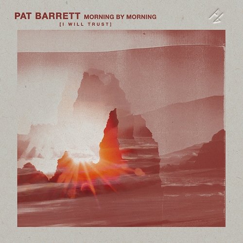 Morning By Morning (I Will Trust) Pat Barrett