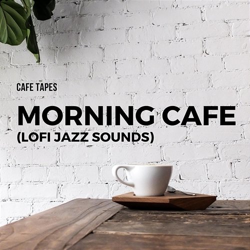 Morning Cafe (Lofi Jazz Sounds) Cafe Tapes