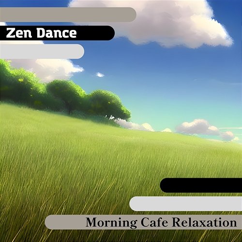 Morning Cafe Relaxation Zen Dance