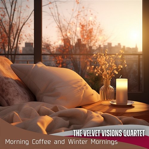 Morning Coffee and Winter Mornings The Velvet Visions Quartet