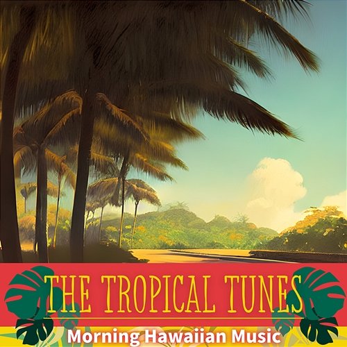 Morning Hawaiian Music The Tropical Tunes