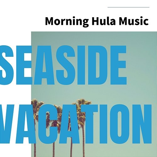 Morning Hula Music Seaside Vacation