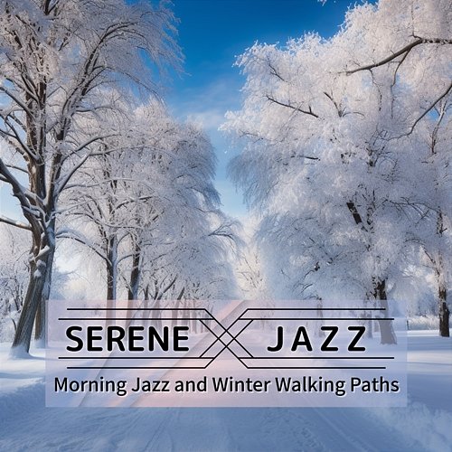 Morning Jazz and Winter Walking Paths Serene Jazz