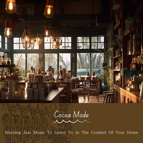 Morning Jazz Music to Listen to in the Comfort of Your Home Cocoa Mode