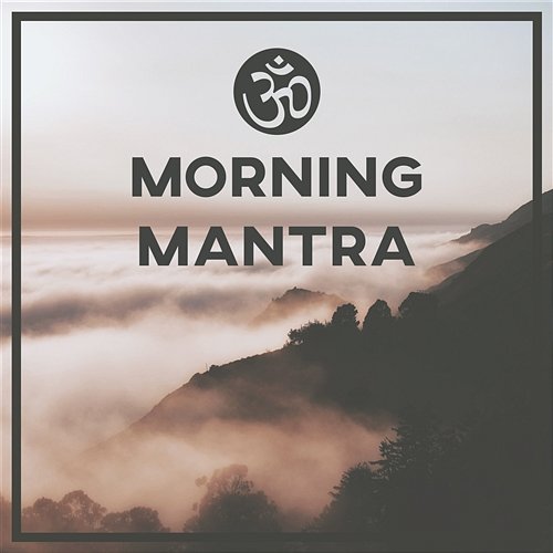 Morning Mantra: Om Chanting Meditation Practice, Spiritual Awareness, Buddhist Tantrism, Healing Yoga Music & Activating Higher Consciousness Mantra Music Center