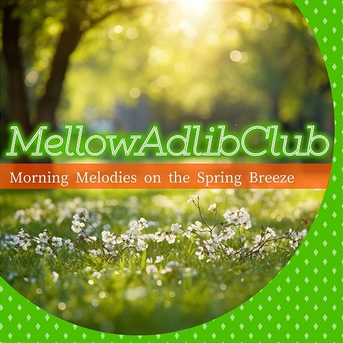 Morning Melodies on the Spring Breeze Mellow Adlib Club