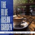Morning Milk Tea Time Bgm The Blue Ocean Garden
