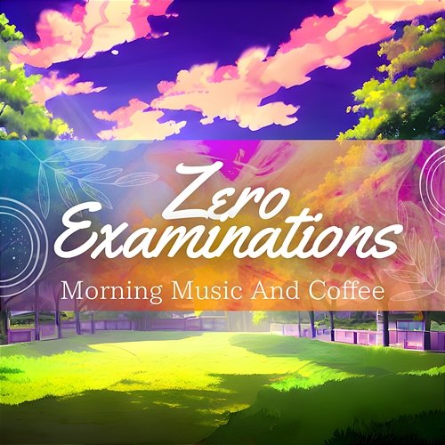 Morning Music and Coffee Zero Examinations